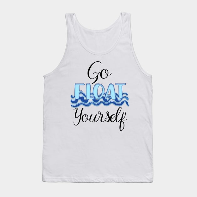 Go Float Yourself Tank Top by A Magical Mess